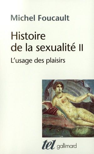 [The History of Sexuality 02] • Histoire De La Sexualité (Tome 2) - L'Usage Des Plaisirs (Tel)